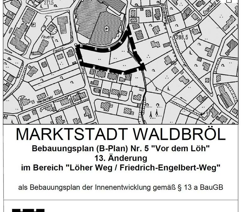 13. Änderung des Bebauungsplans Nr. 5 „Vor dem Löh“ der Marktstadt Waldbröl im Bereich „Löher Weg / Friedrich-Engelbert-Weg“
